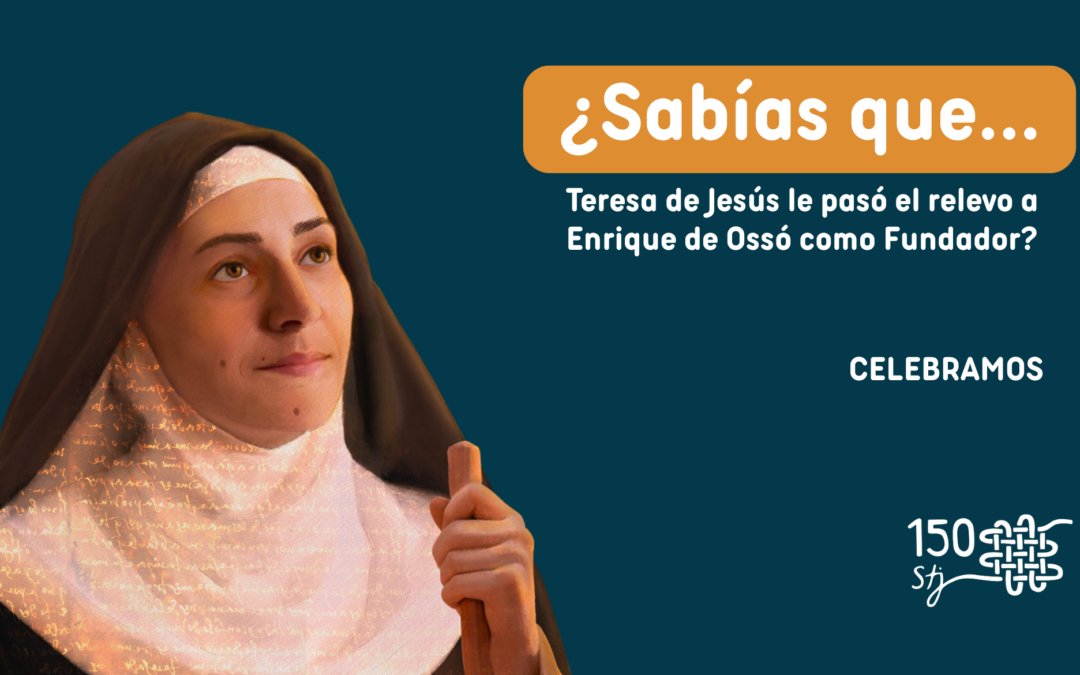 ¿Sabías que….Teresa de Jesús le pasó el relevo a Enrique de Ossó como Fundador?