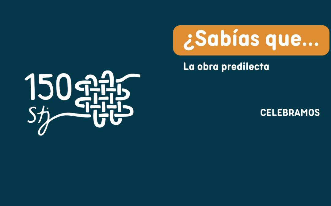 La obra predilecta.