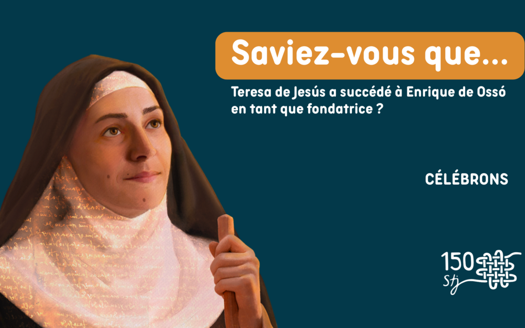 Saviez-vous que …. Teresa de Jesús a succédé à Enrique de Ossó en tant que fondatrice?