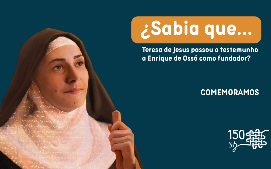 Sabias que …. Teresa de Jesus passou o testemunho a Enrique de Ossó como Fundador?