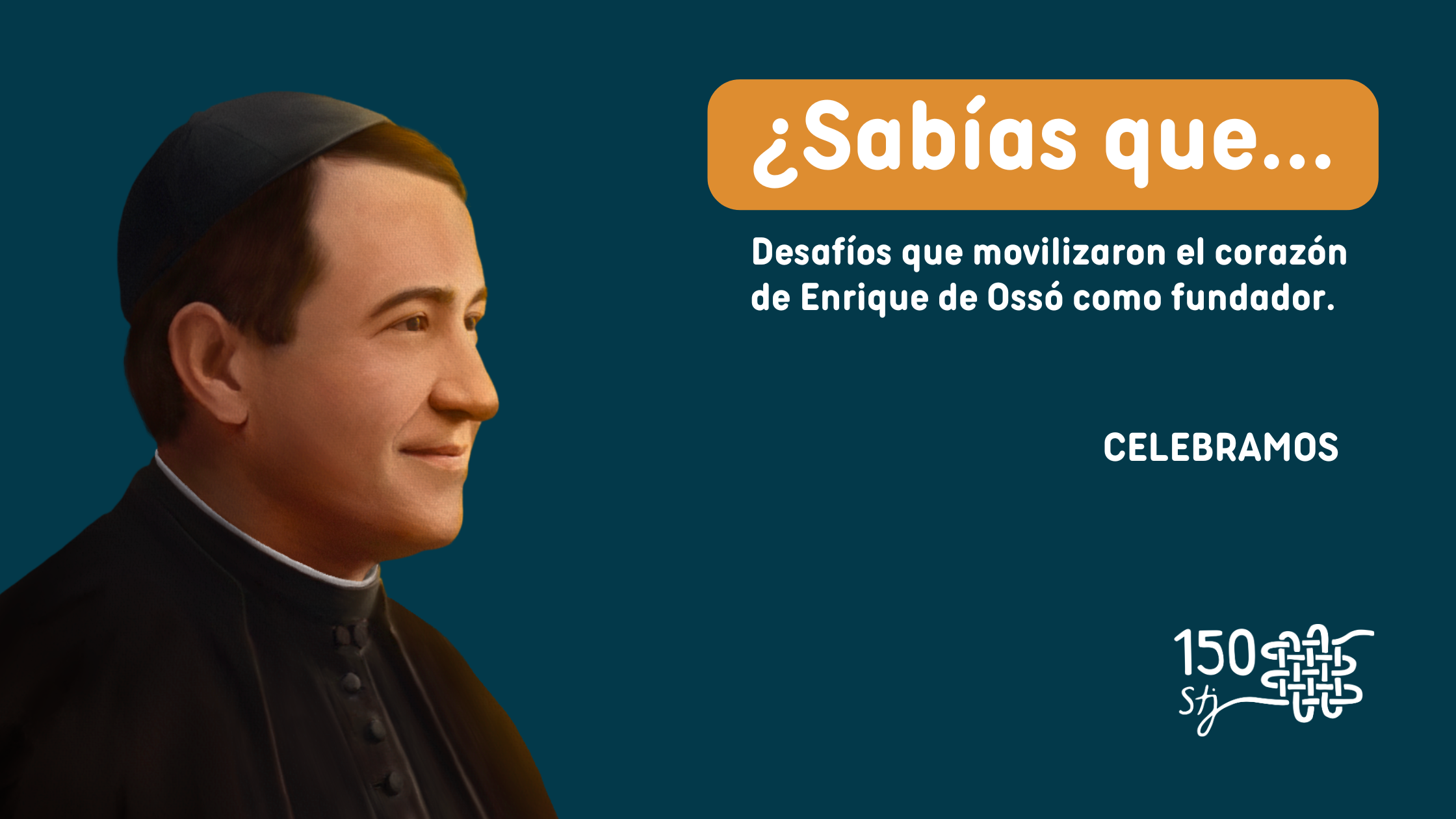 Desafíos que movilizaron el corazón de Enrique de Ossó como fundador.
