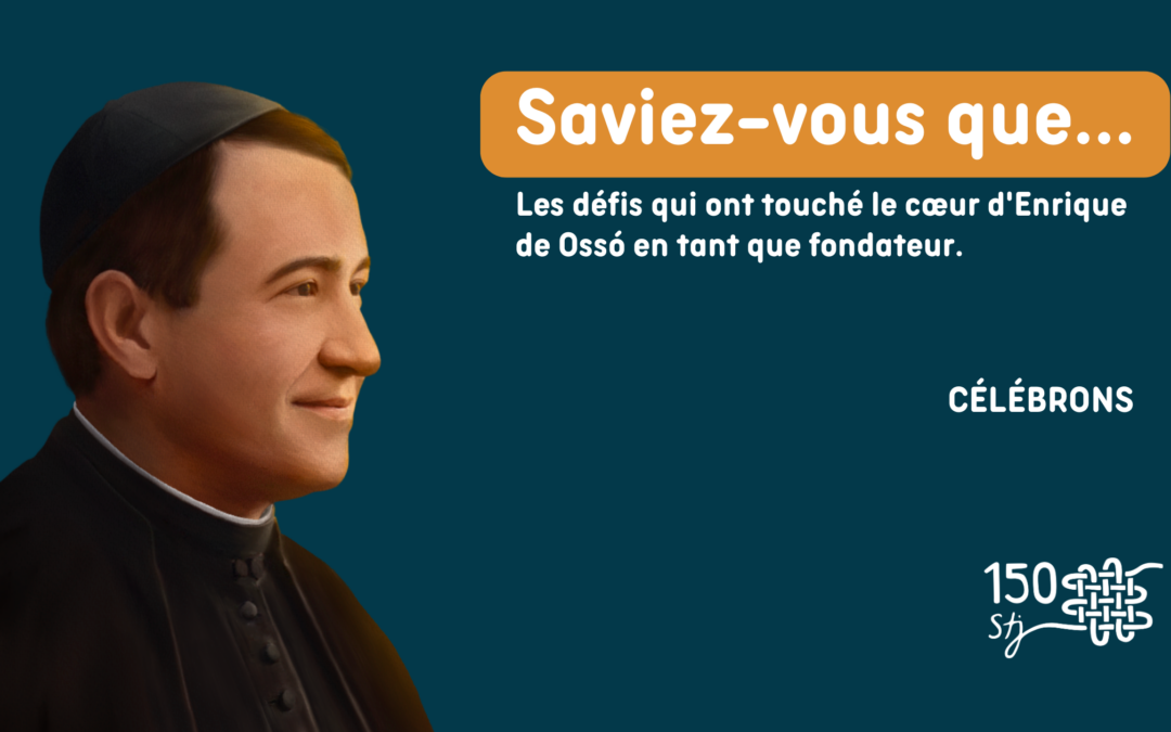 Les défis qui ont touché le cœur d’Enrique de Ossó en tant que fondateur